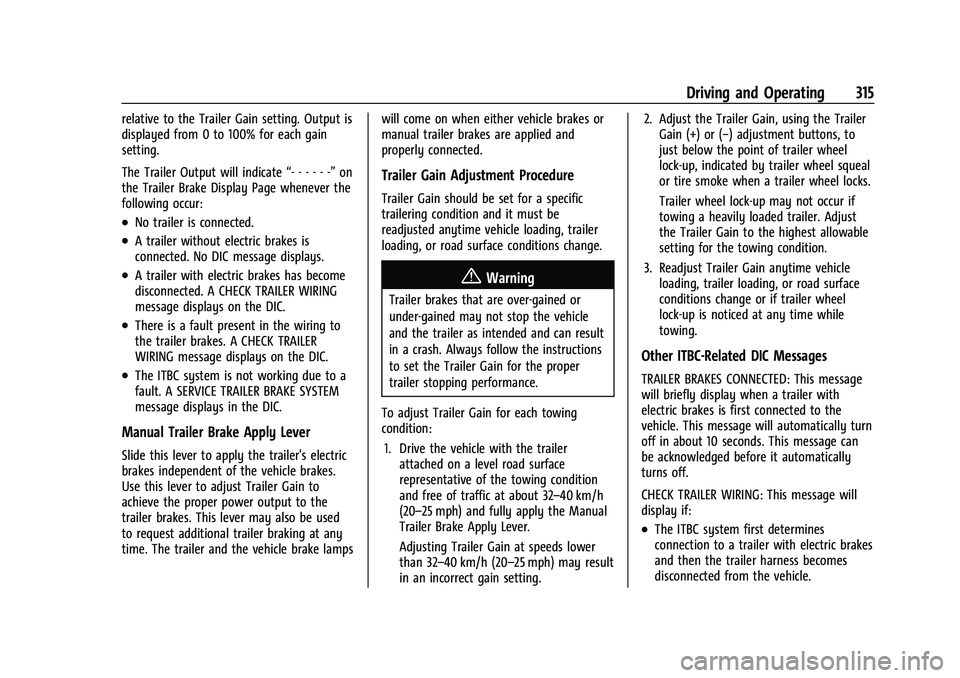 CHEVROLET SILVERADO 1500 2023  Owners Manual Chevrolet Silverado 1500 Owner Manual (GMNA-Localizing-U.S./Canada/
Mexico/Paraguay-16515119) - 2023 - CRC - 6/2/22
Driving and Operating 315
relative to the Trailer Gain setting. Output is
displayed 