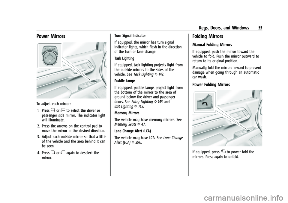 CHEVROLET SILVERADO 1500 2023  Owners Manual Chevrolet Silverado 1500 Owner Manual (GMNA-Localizing-U.S./Canada/
Mexico/Paraguay-16515119) - 2023 - CRC - 6/2/22
Keys, Doors, and Windows 33
Power Mirrors
To adjust each mirror:1. Press
jor|to sele