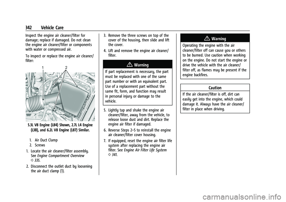 CHEVROLET SILVERADO 1500 2023 Owners Manual Chevrolet Silverado 1500 Owner Manual (GMNA-Localizing-U.S./Canada/
Mexico/Paraguay-16515119) - 2023 - CRC - 6/2/22
342 Vehicle Care
Inspect the engine air cleaner/filter for
damage; replace if damage CHEVROLET SILVERADO 1500 2023 Owners Manual Chevrolet Silverado 1500 Owner Manual (GMNA-Localizing-U.S./Canada/
Mexico/Paraguay-16515119) - 2023 - CRC - 6/2/22
342 Vehicle Care
Inspect the engine air cleaner/filter for
damage; replace if damage