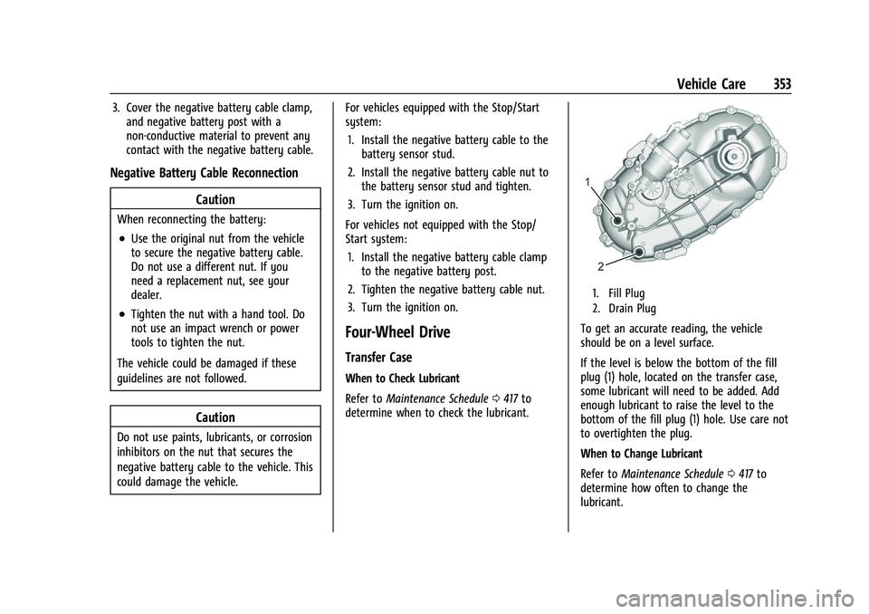 CHEVROLET SILVERADO 1500 2023  Owners Manual Chevrolet Silverado 1500 Owner Manual (GMNA-Localizing-U.S./Canada/
Mexico/Paraguay-16515119) - 2023 - CRC - 6/2/22
Vehicle Care 353
3. Cover the negative battery cable clamp,and negative battery post
