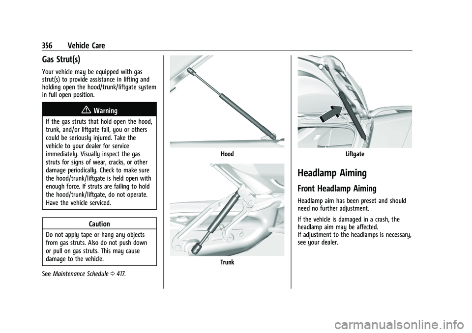 CHEVROLET SILVERADO 1500 2023  Owners Manual Chevrolet Silverado 1500 Owner Manual (GMNA-Localizing-U.S./Canada/
Mexico/Paraguay-16515119) - 2023 - CRC - 6/2/22
356 Vehicle Care
Gas Strut(s)
Your vehicle may be equipped with gas
strut(s) to prov