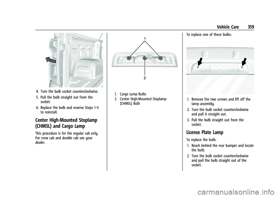 CHEVROLET SILVERADO 1500 2023  Owners Manual Chevrolet Silverado 1500 Owner Manual (GMNA-Localizing-U.S./Canada/
Mexico/Paraguay-16515119) - 2023 - CRC - 6/2/22
Vehicle Care 359
4. Turn the bulb socket counterclockwise.
5. Pull the bulb straight