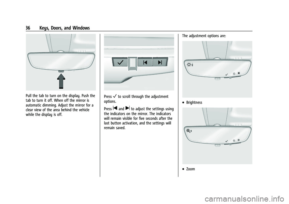 CHEVROLET SILVERADO 1500 2023  Owners Manual Chevrolet Silverado 1500 Owner Manual (GMNA-Localizing-U.S./Canada/
Mexico/Paraguay-16515119) - 2023 - CRC - 6/2/22
36 Keys, Doors, and Windows
Pull the tab to turn on the display. Push the
tab to tur