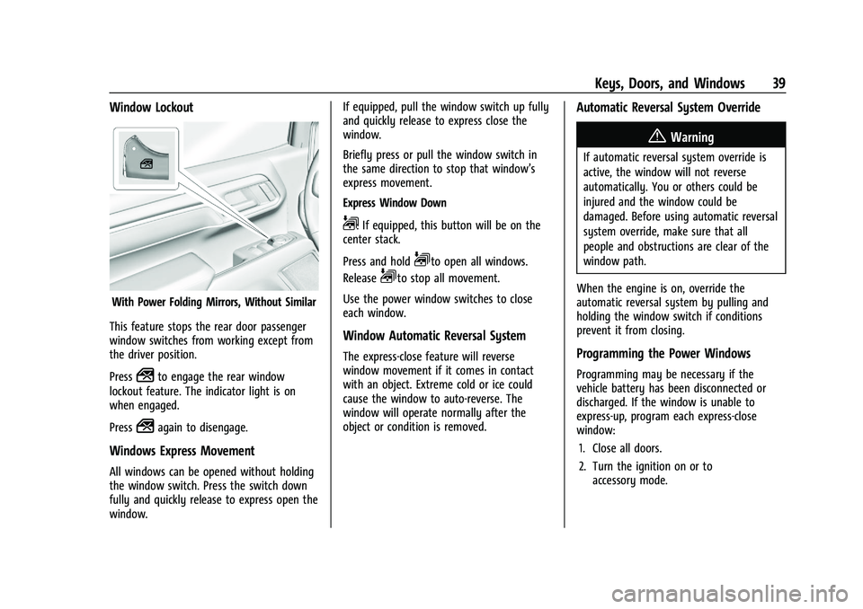 CHEVROLET SILVERADO 1500 2023  Owners Manual Chevrolet Silverado 1500 Owner Manual (GMNA-Localizing-U.S./Canada/
Mexico/Paraguay-16515119) - 2023 - CRC - 6/2/22
Keys, Doors, and Windows 39
Window Lockout
With Power Folding Mirrors, Without Simil