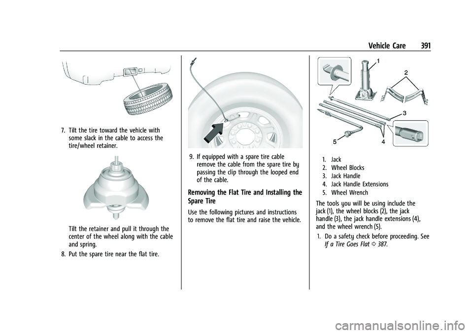 CHEVROLET SILVERADO 1500 2023  Owners Manual Chevrolet Silverado 1500 Owner Manual (GMNA-Localizing-U.S./Canada/
Mexico/Paraguay-16515119) - 2023 - CRC - 6/2/22
Vehicle Care 391
7. Tilt the tire toward the vehicle withsome slack in the cable to 
