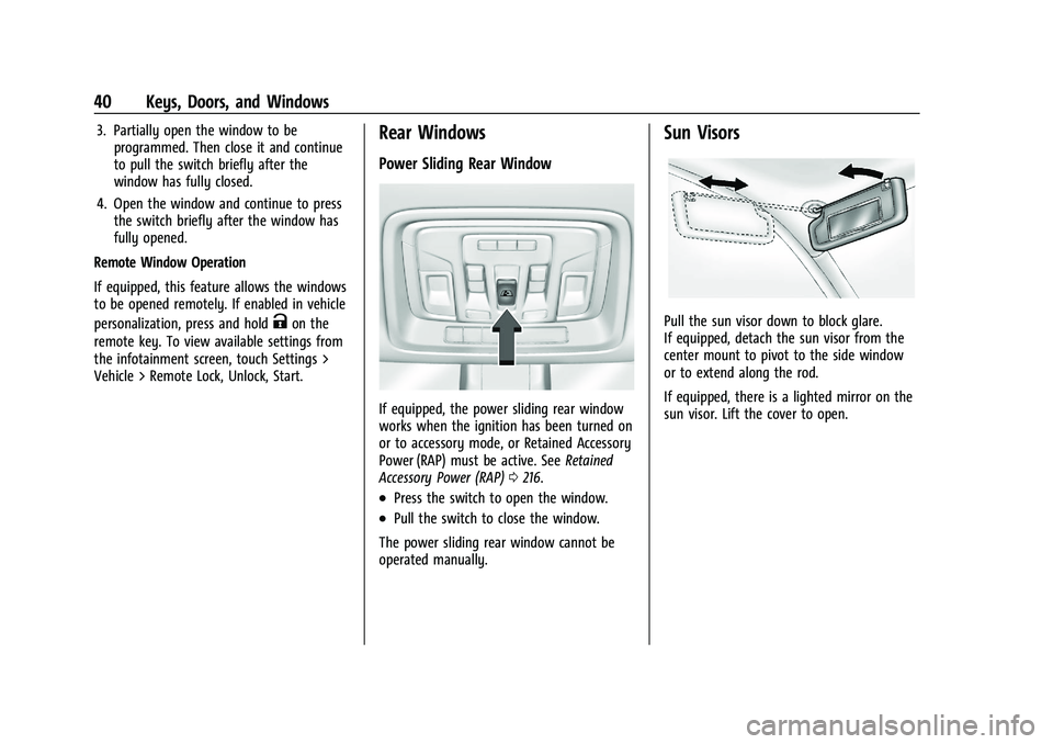 CHEVROLET SILVERADO 1500 2023 Owners Manual Chevrolet Silverado 1500 Owner Manual (GMNA-Localizing-U.S./Canada/
Mexico/Paraguay-16515119) - 2023 - CRC - 6/2/22
40 Keys, Doors, and Windows
3. Partially open the window to beprogrammed. Then close CHEVROLET SILVERADO 1500 2023 Owners Manual Chevrolet Silverado 1500 Owner Manual (GMNA-Localizing-U.S./Canada/
Mexico/Paraguay-16515119) - 2023 - CRC - 6/2/22
40 Keys, Doors, and Windows
3. Partially open the window to beprogrammed. Then close
