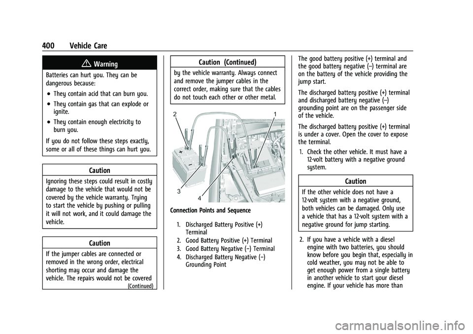 CHEVROLET SILVERADO 1500 2023  Owners Manual Chevrolet Silverado 1500 Owner Manual (GMNA-Localizing-U.S./Canada/
Mexico/Paraguay-16515119) - 2023 - CRC - 6/2/22
400 Vehicle Care
{Warning
Batteries can hurt you. They can be
dangerous because:
.Th