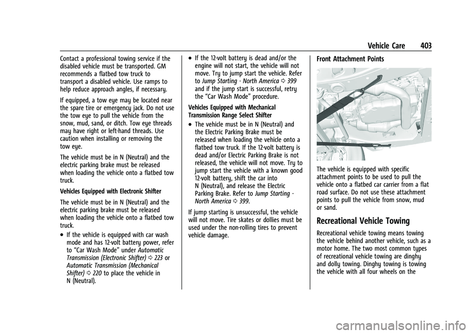 CHEVROLET SILVERADO 1500 2023  Owners Manual Chevrolet Silverado 1500 Owner Manual (GMNA-Localizing-U.S./Canada/
Mexico/Paraguay-16515119) - 2023 - CRC - 6/2/22
Vehicle Care 403
Contact a professional towing service if the
disabled vehicle must 
