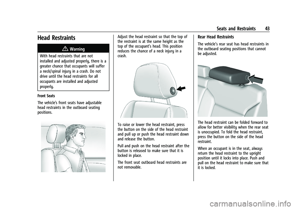 CHEVROLET SILVERADO 1500 2023 Owners Manual Chevrolet Silverado 1500 Owner Manual (GMNA-Localizing-U.S./Canada/
Mexico/Paraguay-16515119) - 2023 - CRC - 6/2/22
Seats and Restraints 43
Head Restraints{
Warning
With head restraints that are not
i CHEVROLET SILVERADO 1500 2023 Owners Manual Chevrolet Silverado 1500 Owner Manual (GMNA-Localizing-U.S./Canada/
Mexico/Paraguay-16515119) - 2023 - CRC - 6/2/22
Seats and Restraints 43
Head Restraints{
Warning
With head restraints that are not
i
