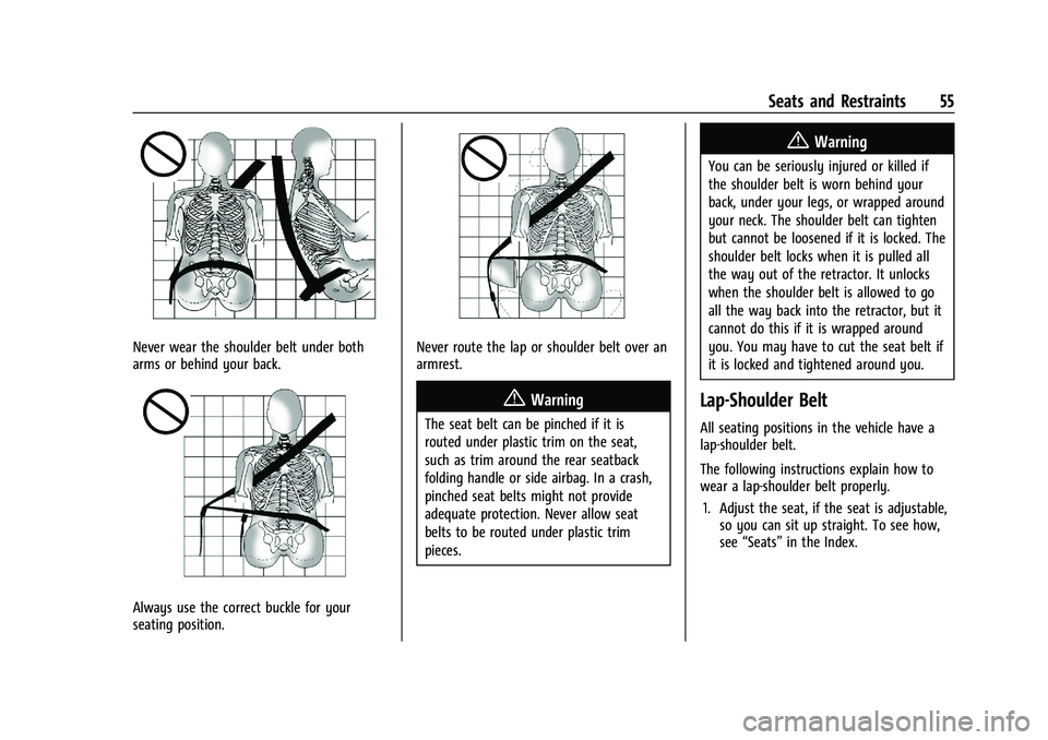 CHEVROLET SILVERADO 1500 2023 Owners Manual Chevrolet Silverado 1500 Owner Manual (GMNA-Localizing-U.S./Canada/
Mexico/Paraguay-16515119) - 2023 - CRC - 6/2/22
Seats and Restraints 55
Never wear the shoulder belt under both
arms or behind your CHEVROLET SILVERADO 1500 2023 Owners Manual Chevrolet Silverado 1500 Owner Manual (GMNA-Localizing-U.S./Canada/
Mexico/Paraguay-16515119) - 2023 - CRC - 6/2/22
Seats and Restraints 55
Never wear the shoulder belt under both
arms or behind your