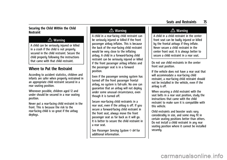CHEVROLET SILVERADO 1500 2023 Owners Manual Chevrolet Silverado 1500 Owner Manual (GMNA-Localizing-U.S./Canada/
Mexico/Paraguay-16515119) - 2023 - CRC - 6/2/22
Seats and Restraints 75
Securing the Child Within the Child
Restraint
{Warning
A chi CHEVROLET SILVERADO 1500 2023 Owners Manual Chevrolet Silverado 1500 Owner Manual (GMNA-Localizing-U.S./Canada/
Mexico/Paraguay-16515119) - 2023 - CRC - 6/2/22
Seats and Restraints 75
Securing the Child Within the Child
Restraint
{Warning
A chi
