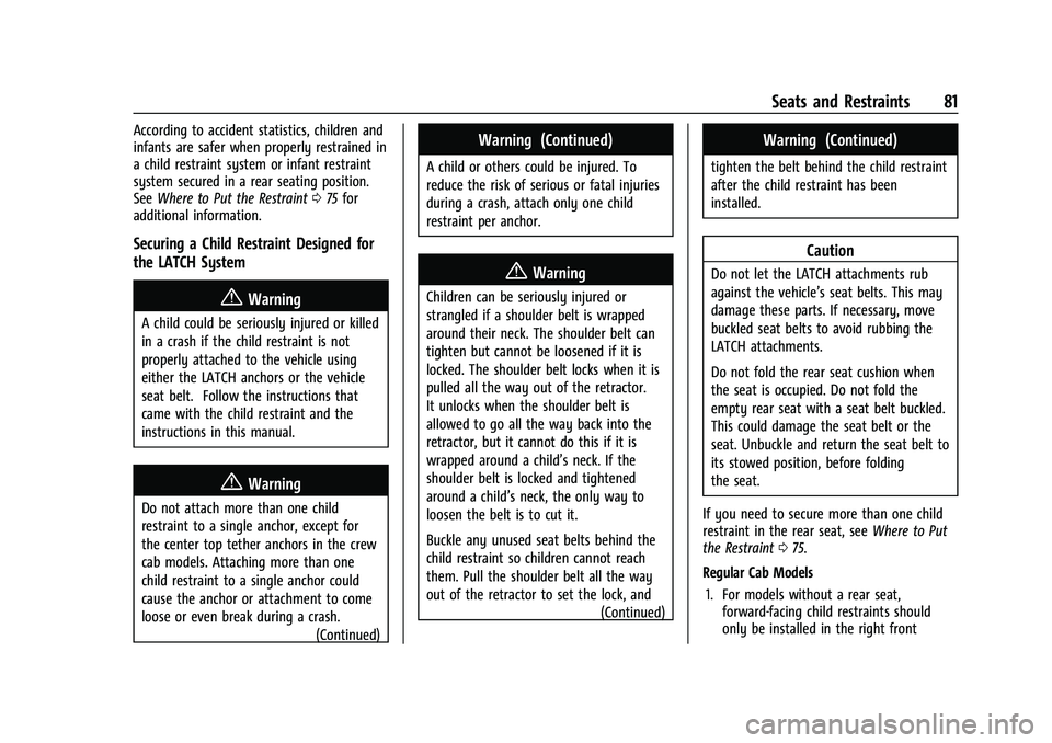 CHEVROLET SILVERADO 1500 2023  Owners Manual Chevrolet Silverado 1500 Owner Manual (GMNA-Localizing-U.S./Canada/
Mexico/Paraguay-16515119) - 2023 - CRC - 6/2/22
Seats and Restraints 81
According to accident statistics, children and
infants are s