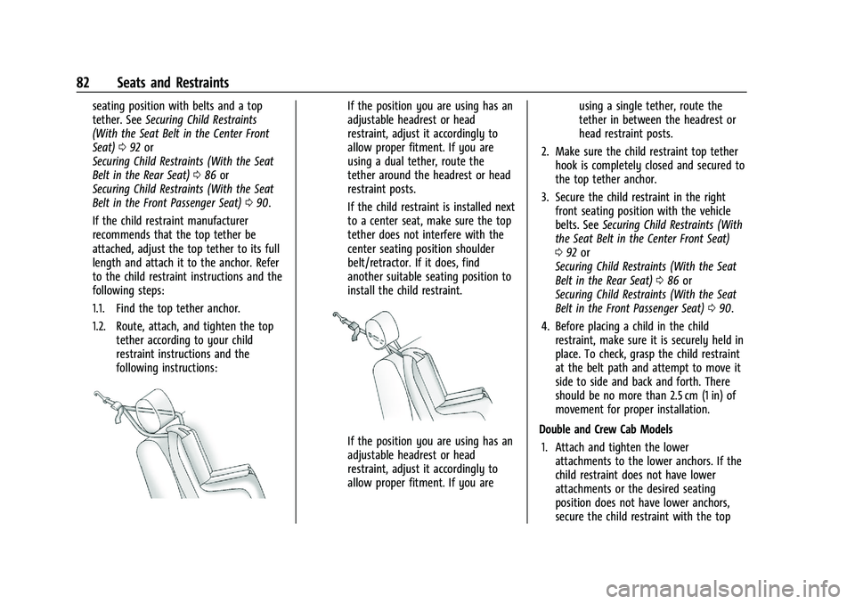CHEVROLET SILVERADO 1500 2023  Owners Manual Chevrolet Silverado 1500 Owner Manual (GMNA-Localizing-U.S./Canada/
Mexico/Paraguay-16515119) - 2023 - CRC - 6/2/22
82 Seats and Restraints
seating position with belts and a top
tether. SeeSecuring Ch
