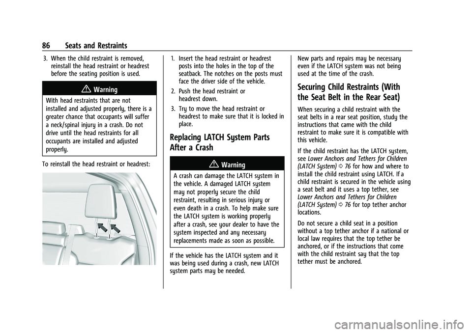 CHEVROLET SILVERADO 1500 2023  Owners Manual Chevrolet Silverado 1500 Owner Manual (GMNA-Localizing-U.S./Canada/
Mexico/Paraguay-16515119) - 2023 - CRC - 6/2/22
86 Seats and Restraints
3. When the child restraint is removed,reinstall the head re
