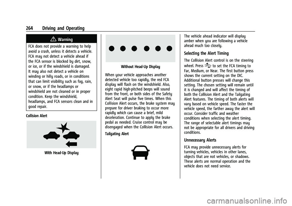 CHEVROLET SILVERADO 2500 2023 Owners Manual Chevrolet Silverado 2500 HD/3500 HD Owner Manual (GMNA-Localizing-U.
S./Canada/Mexico-15546003) - 2022 - CRC - 5/5/21
264 Driving and Operating
{Warning
FCA does not provide a warning to help
avoid a CHEVROLET SILVERADO 2500 2023 Owners Manual Chevrolet Silverado 2500 HD/3500 HD Owner Manual (GMNA-Localizing-U.
S./Canada/Mexico-15546003) - 2022 - CRC - 5/5/21
264 Driving and Operating
{Warning
FCA does not provide a warning to help
avoid a