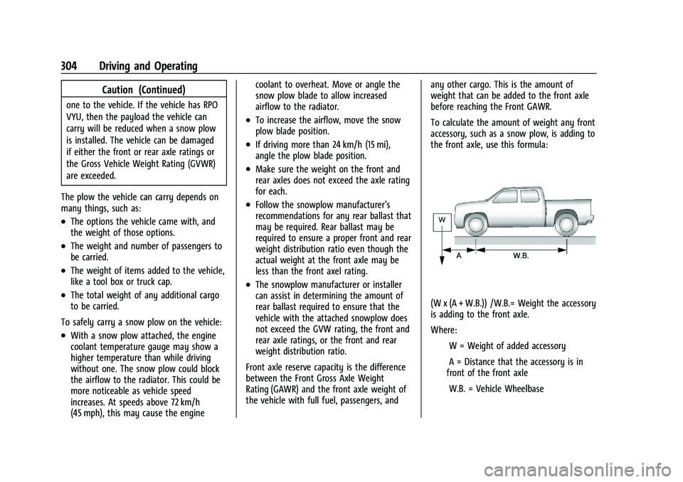 CHEVROLET SILVERADO 2500 2023  Owners Manual Chevrolet Silverado 2500 HD/3500 HD Owner Manual (GMNA-Localizing-U.
S./Canada/Mexico-15546003) - 2022 - CRC - 5/5/21
304 Driving and Operating
Caution (Continued)
one to the vehicle. If the vehicle h
