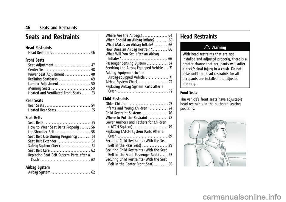 CHEVROLET SILVERADO 2500 2023 Owners Manual Chevrolet Silverado 2500 HD/3500 HD Owner Manual (GMNA-Localizing-U.
S./Canada/Mexico-15546003) - 2022 - CRC - 5/5/21
46 Seats and Restraints
Seats and Restraints
Head Restraints
Head Restraints . . . CHEVROLET SILVERADO 2500 2023 Owners Manual Chevrolet Silverado 2500 HD/3500 HD Owner Manual (GMNA-Localizing-U.
S./Canada/Mexico-15546003) - 2022 - CRC - 5/5/21
46 Seats and Restraints
Seats and Restraints
Head Restraints
Head Restraints . . .