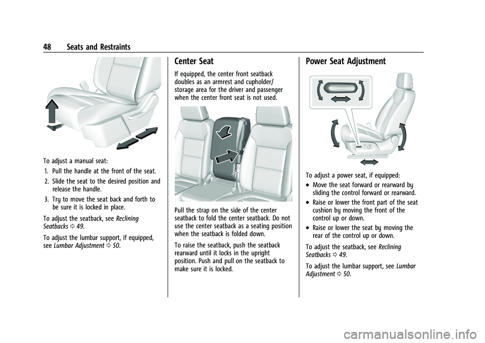 CHEVROLET SILVERADO 2500 2023 Owners Manual Chevrolet Silverado 2500 HD/3500 HD Owner Manual (GMNA-Localizing-U.
S./Canada/Mexico-15546003) - 2022 - CRC - 5/5/21
48 Seats and Restraints
To adjust a manual seat:1. Pull the handle at the front of CHEVROLET SILVERADO 2500 2023 Owners Manual Chevrolet Silverado 2500 HD/3500 HD Owner Manual (GMNA-Localizing-U.
S./Canada/Mexico-15546003) - 2022 - CRC - 5/5/21
48 Seats and Restraints
To adjust a manual seat:1. Pull the handle at the front of