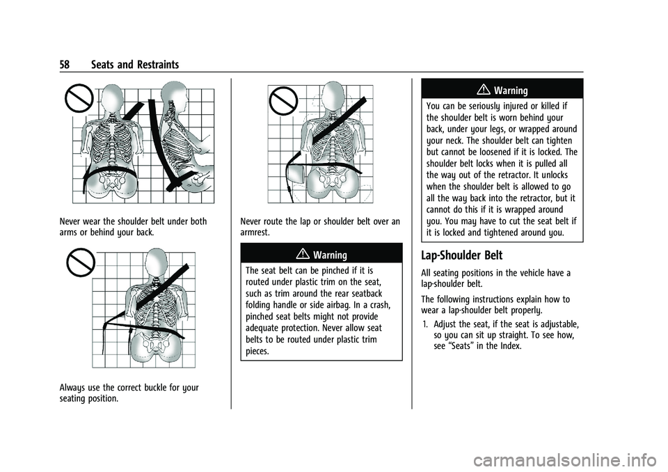 CHEVROLET SILVERADO 2500 2023 Owners Manual Chevrolet Silverado 2500 HD/3500 HD Owner Manual (GMNA-Localizing-U.
S./Canada/Mexico-15546003) - 2022 - CRC - 5/5/21
58 Seats and Restraints
Never wear the shoulder belt under both
arms or behind you CHEVROLET SILVERADO 2500 2023 Owners Manual Chevrolet Silverado 2500 HD/3500 HD Owner Manual (GMNA-Localizing-U.
S./Canada/Mexico-15546003) - 2022 - CRC - 5/5/21
58 Seats and Restraints
Never wear the shoulder belt under both
arms or behind you
