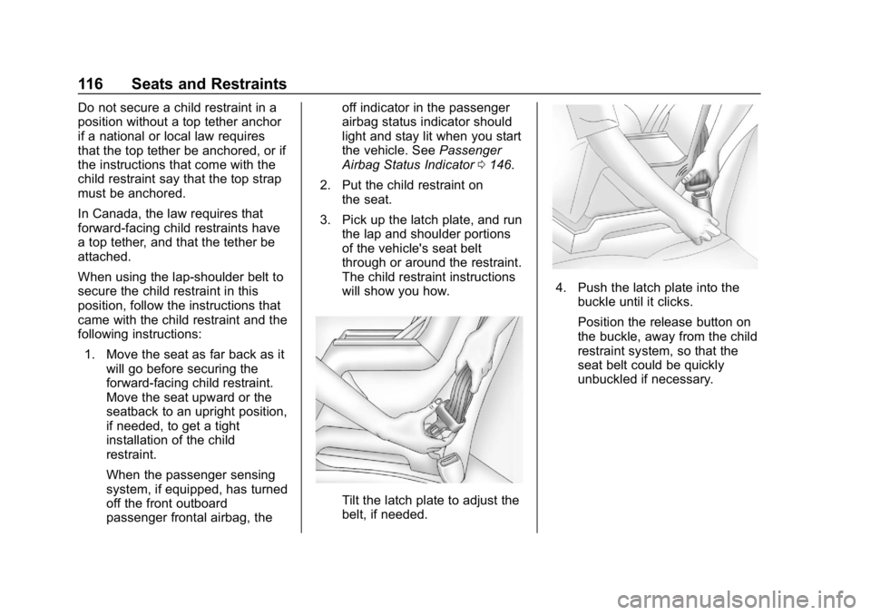 CHEVROLET SILVERADO 1500 Z71 2018 Owners Manual Chevrolet Silverado Owner Manual (GMNA-Localizing-U.S./Canada/Mexico-
11349200) - 2018 - CRC - 2/27/18
116 Seats and Restraints
Do not secure a child restraint in a
position without a top tether ancho CHEVROLET SILVERADO 1500 Z71 2018 Owners Manual Chevrolet Silverado Owner Manual (GMNA-Localizing-U.S./Canada/Mexico-
11349200) - 2018 - CRC - 2/27/18
116 Seats and Restraints
Do not secure a child restraint in a
position without a top tether ancho