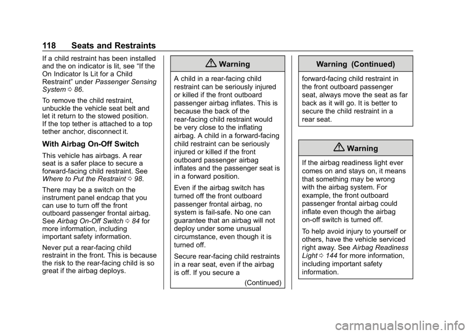 CHEVROLET SILVERADO 1500 Z71 2018 Owners Manual Chevrolet Silverado Owner Manual (GMNA-Localizing-U.S./Canada/Mexico-
11349200) - 2018 - CRC - 2/27/18
118 Seats and Restraints
If a child restraint has been installed
and the on indicator is lit, see CHEVROLET SILVERADO 1500 Z71 2018 Owners Manual Chevrolet Silverado Owner Manual (GMNA-Localizing-U.S./Canada/Mexico-
11349200) - 2018 - CRC - 2/27/18
118 Seats and Restraints
If a child restraint has been installed
and the on indicator is lit, see