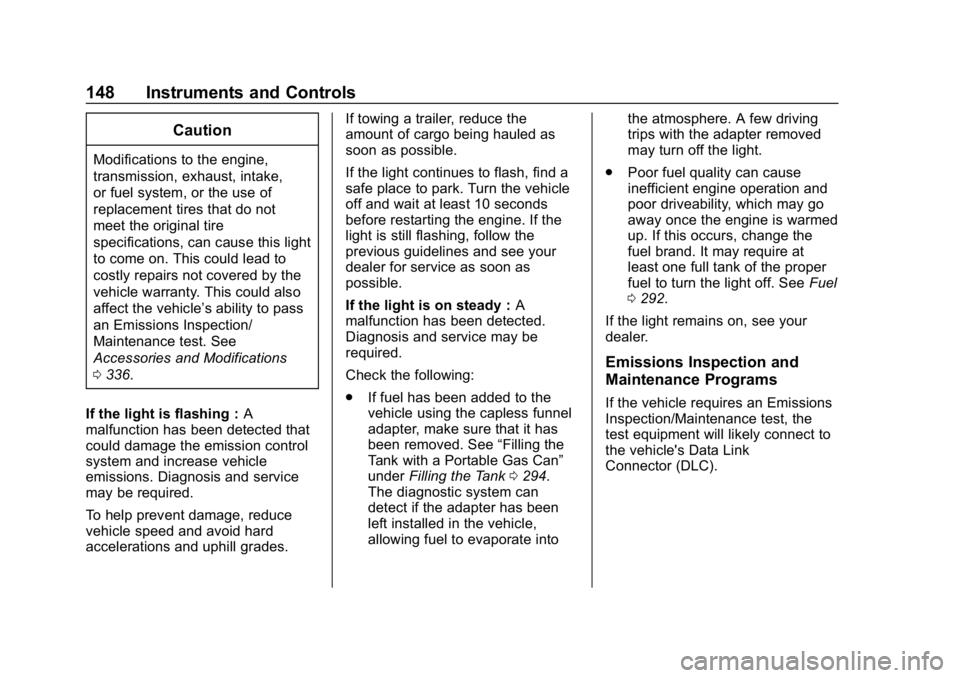 CHEVROLET SILVERADO 1500 Z71 2018 Owners Manual Chevrolet Silverado Owner Manual (GMNA-Localizing-U.S./Canada/Mexico-
11349200) - 2018 - CRC - 2/27/18
148 Instruments and Controls
Caution
Modifications to the engine,
transmission, exhaust, intake,
CHEVROLET SILVERADO 1500 Z71 2018 Owners Manual Chevrolet Silverado Owner Manual (GMNA-Localizing-U.S./Canada/Mexico-
11349200) - 2018 - CRC - 2/27/18
148 Instruments and Controls
Caution
Modifications to the engine,
transmission, exhaust, intake,