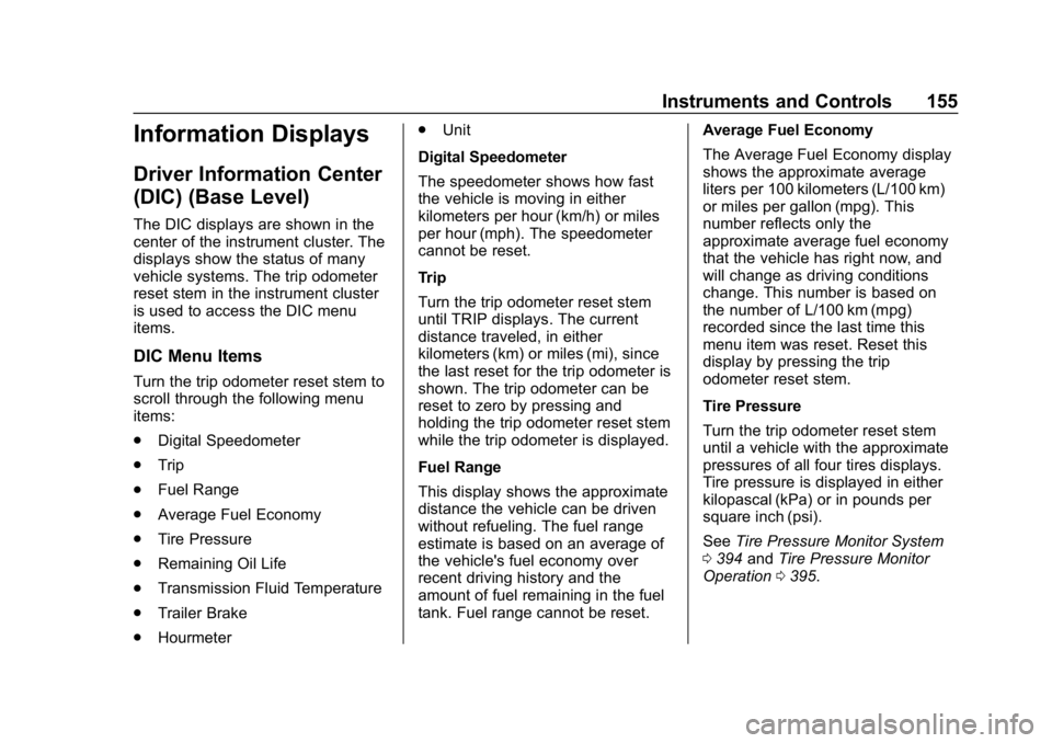 CHEVROLET SILVERADO 1500 Z71 2018 Owners Manual Chevrolet Silverado Owner Manual (GMNA-Localizing-U.S./Canada/Mexico-
11349200) - 2018 - CRC - 2/27/18
Instruments and Controls 155
Information Displays
Driver Information Center
(DIC) (Base Level)
Th CHEVROLET SILVERADO 1500 Z71 2018 Owners Manual Chevrolet Silverado Owner Manual (GMNA-Localizing-U.S./Canada/Mexico-
11349200) - 2018 - CRC - 2/27/18
Instruments and Controls 155
Information Displays
Driver Information Center
(DIC) (Base Level)
Th