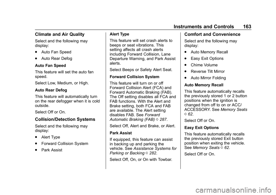 CHEVROLET SILVERADO 1500 Z71 2018 Owners Manual Chevrolet Silverado Owner Manual (GMNA-Localizing-U.S./Canada/Mexico-
11349200) - 2018 - CRC - 2/27/18
Instruments and Controls 163
Climate and Air Quality
Select and the following may
display:
.Auto CHEVROLET SILVERADO 1500 Z71 2018 Owners Manual Chevrolet Silverado Owner Manual (GMNA-Localizing-U.S./Canada/Mexico-
11349200) - 2018 - CRC - 2/27/18
Instruments and Controls 163
Climate and Air Quality
Select and the following may
display:
.Auto