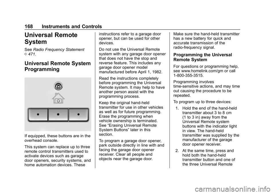 CHEVROLET SILVERADO 1500 Z71 2018 Owners Manual Chevrolet Silverado Owner Manual (GMNA-Localizing-U.S./Canada/Mexico-
11349200) - 2018 - CRC - 2/27/18
168 Instruments and Controls
Universal Remote
System
SeeRadio Frequency Statement
0 471.
Universa CHEVROLET SILVERADO 1500 Z71 2018 Owners Manual Chevrolet Silverado Owner Manual (GMNA-Localizing-U.S./Canada/Mexico-
11349200) - 2018 - CRC - 2/27/18
168 Instruments and Controls
Universal Remote
System
SeeRadio Frequency Statement
0 471.
Universa