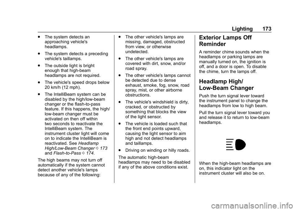 CHEVROLET SILVERADO 1500 Z71 2018 Owners Manual Chevrolet Silverado Owner Manual (GMNA-Localizing-U.S./Canada/Mexico-
11349200) - 2018 - CRC - 2/27/18
Lighting 173
.The system detects an
approaching vehicle's
headlamps.
. The system detects a p CHEVROLET SILVERADO 1500 Z71 2018 Owners Manual Chevrolet Silverado Owner Manual (GMNA-Localizing-U.S./Canada/Mexico-
11349200) - 2018 - CRC - 2/27/18
Lighting 173
.The system detects an
approaching vehicle's
headlamps.
. The system detects a p