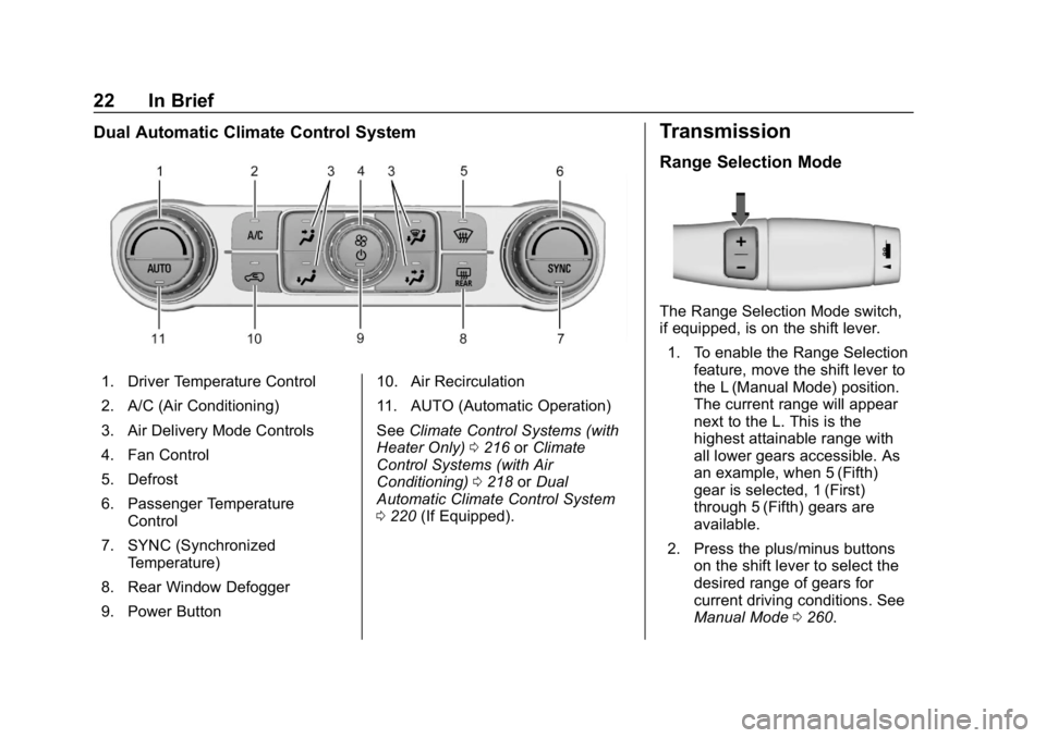 CHEVROLET SILVERADO 1500 Z71 2018 Owners Manual Chevrolet Silverado Owner Manual (GMNA-Localizing-U.S./Canada/Mexico-
11349200) - 2018 - CRC - 2/27/18
22 In Brief
Dual Automatic Climate Control System
1. Driver Temperature Control
2. A/C (Air Condi CHEVROLET SILVERADO 1500 Z71 2018 Owners Manual Chevrolet Silverado Owner Manual (GMNA-Localizing-U.S./Canada/Mexico-
11349200) - 2018 - CRC - 2/27/18
22 In Brief
Dual Automatic Climate Control System
1. Driver Temperature Control
2. A/C (Air Condi