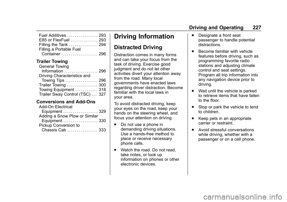 CHEVROLET SILVERADO 1500 Z71 2018 Owners Manual Chevrolet Silverado Owner Manual (GMNA-Localizing-U.S./Canada/Mexico-
11349200) - 2018 - CRC - 2/27/18
Driving and Operating 227
Fuel Additives . . . . . . . . . . . . . . . . 293
E85 or FlexFuel . . CHEVROLET SILVERADO 1500 Z71 2018 Owners Manual Chevrolet Silverado Owner Manual (GMNA-Localizing-U.S./Canada/Mexico-
11349200) - 2018 - CRC - 2/27/18
Driving and Operating 227
Fuel Additives . . . . . . . . . . . . . . . . 293
E85 or FlexFuel . .