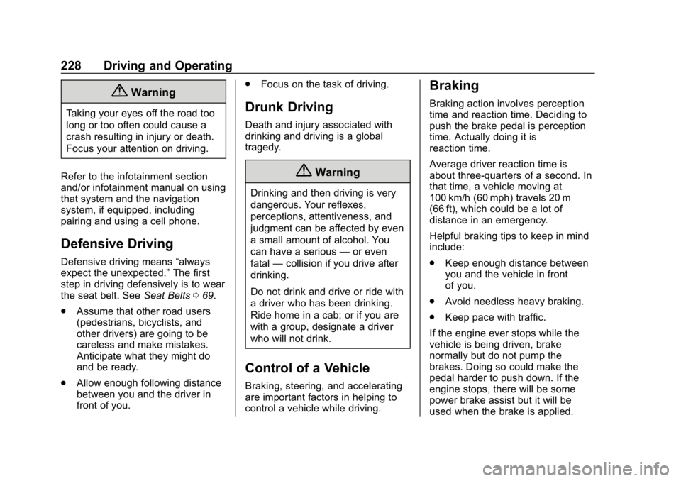 CHEVROLET SILVERADO 1500 Z71 2018  Owners Manual Chevrolet Silverado Owner Manual (GMNA-Localizing-U.S./Canada/Mexico-
11349200) - 2018 - CRC - 2/27/18
228 Driving and Operating
{Warning
Taking your eyes off the road too
long or too often could caus