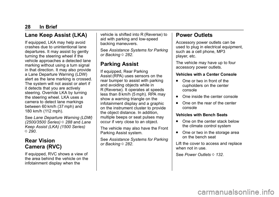 CHEVROLET SILVERADO 1500 Z71 2018 Owners Manual Chevrolet Silverado Owner Manual (GMNA-Localizing-U.S./Canada/Mexico-
11349200) - 2018 - CRC - 2/27/18
28 In Brief
Lane Keep Assist (LKA)
If equipped, LKA may help avoid
crashes due to unintentional l CHEVROLET SILVERADO 1500 Z71 2018 Owners Manual Chevrolet Silverado Owner Manual (GMNA-Localizing-U.S./Canada/Mexico-
11349200) - 2018 - CRC - 2/27/18
28 In Brief
Lane Keep Assist (LKA)
If equipped, LKA may help avoid
crashes due to unintentional l