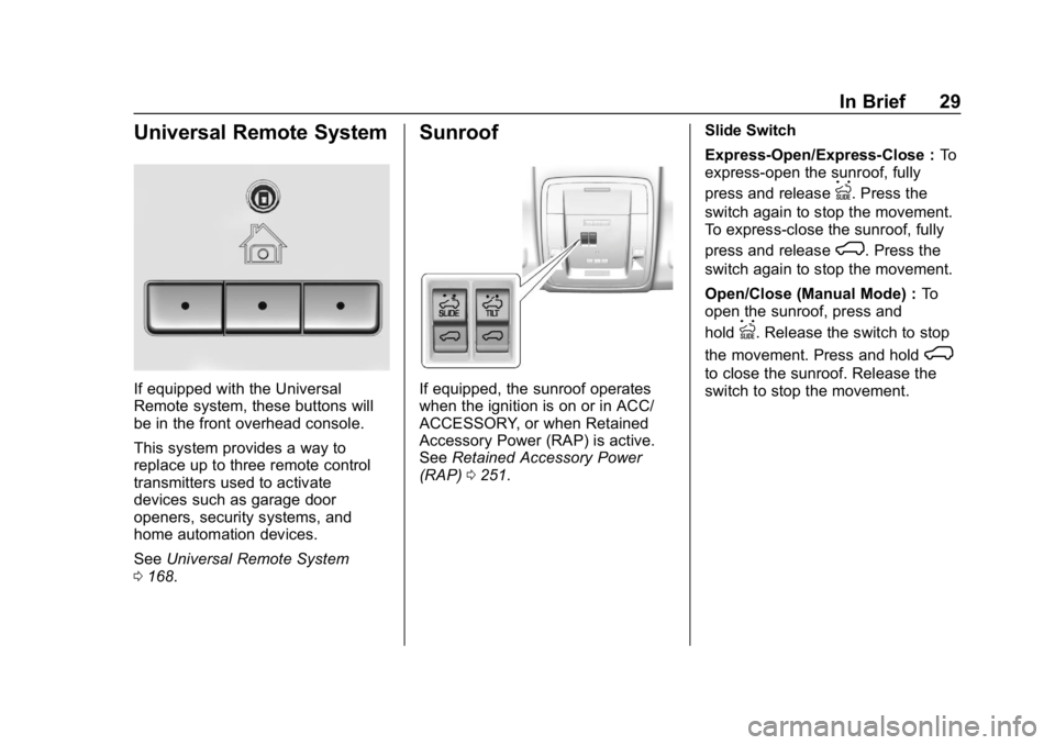 CHEVROLET SILVERADO 1500 Z71 2018 Owners Manual Chevrolet Silverado Owner Manual (GMNA-Localizing-U.S./Canada/Mexico-
11349200) - 2018 - CRC - 2/27/18
In Brief 29
Universal Remote System
If equipped with the Universal
Remote system, these buttons w CHEVROLET SILVERADO 1500 Z71 2018 Owners Manual Chevrolet Silverado Owner Manual (GMNA-Localizing-U.S./Canada/Mexico-
11349200) - 2018 - CRC - 2/27/18
In Brief 29
Universal Remote System
If equipped with the Universal
Remote system, these buttons w