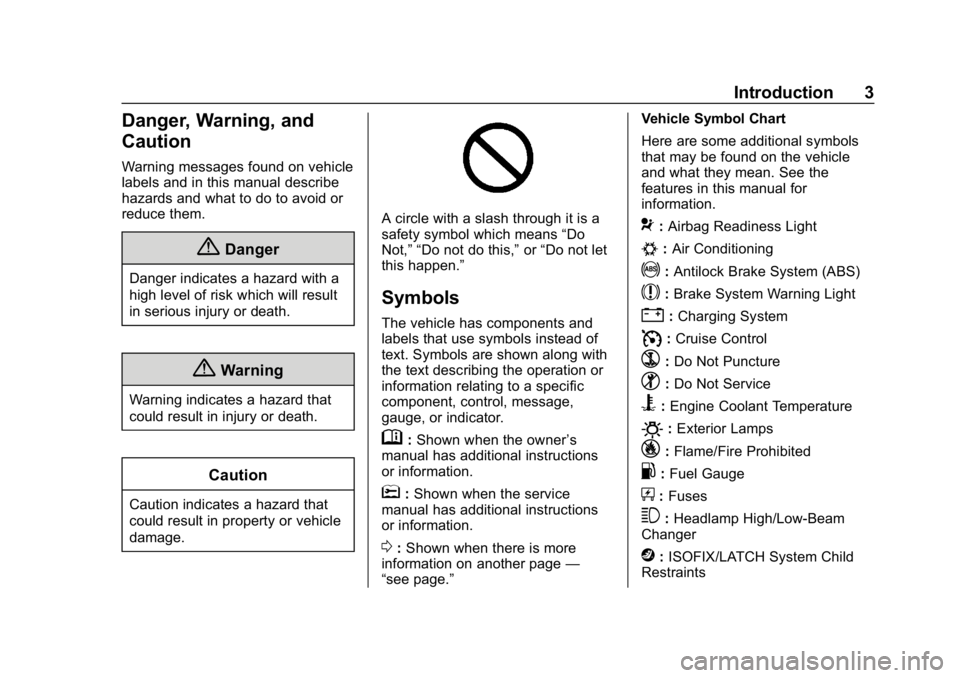 CHEVROLET SILVERADO 1500 Z71 2018  Owners Manual Chevrolet Silverado Owner Manual (GMNA-Localizing-U.S./Canada/Mexico-
11349200) - 2018 - CRC - 2/27/18
Introduction 3
Danger, Warning, and
Caution
Warning messages found on vehicle
labels and in this 
