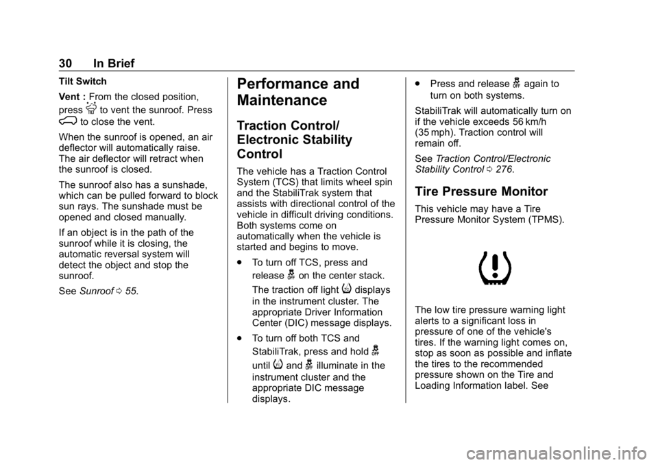 CHEVROLET SILVERADO 1500 Z71 2018 Owners Manual Chevrolet Silverado Owner Manual (GMNA-Localizing-U.S./Canada/Mexico-
11349200) - 2018 - CRC - 2/27/18
30 In Brief
Tilt Switch
Vent :From the closed position,
press
Jto vent the sunroof. Press
Kto clo CHEVROLET SILVERADO 1500 Z71 2018 Owners Manual Chevrolet Silverado Owner Manual (GMNA-Localizing-U.S./Canada/Mexico-
11349200) - 2018 - CRC - 2/27/18
30 In Brief
Tilt Switch
Vent :From the closed position,
press
Jto vent the sunroof. Press
Kto clo