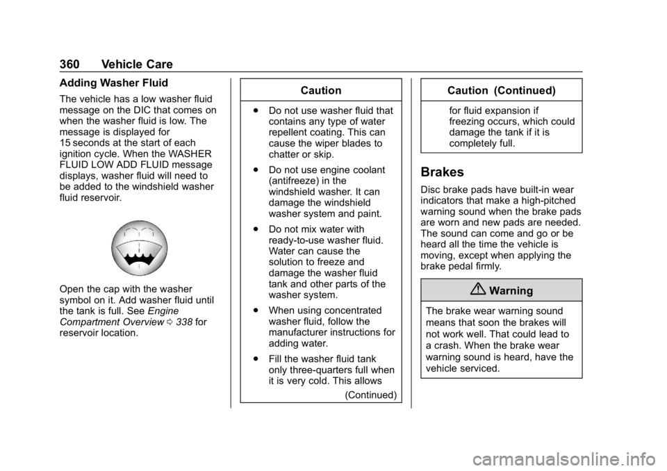 CHEVROLET SILVERADO 1500 Z71 2018 Owners Manual Chevrolet Silverado Owner Manual (GMNA-Localizing-U.S./Canada/Mexico-
11349200) - 2018 - CRC - 2/27/18
360 Vehicle Care
Adding Washer Fluid
The vehicle has a low washer fluid
message on the DIC that c CHEVROLET SILVERADO 1500 Z71 2018 Owners Manual Chevrolet Silverado Owner Manual (GMNA-Localizing-U.S./Canada/Mexico-
11349200) - 2018 - CRC - 2/27/18
360 Vehicle Care
Adding Washer Fluid
The vehicle has a low washer fluid
message on the DIC that c