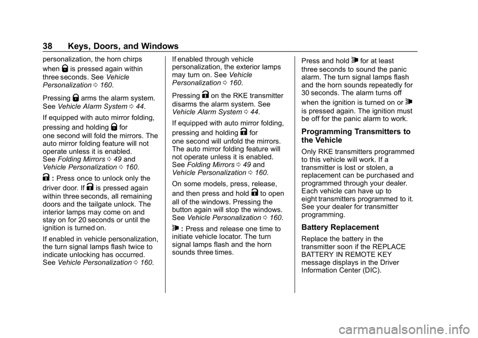 CHEVROLET SILVERADO 1500 Z71 2018 Owners Manual Chevrolet Silverado Owner Manual (GMNA-Localizing-U.S./Canada/Mexico-
11349200) - 2018 - CRC - 2/27/18
38 Keys, Doors, and Windows
personalization, the horn chirps
when
Qis pressed again within
three CHEVROLET SILVERADO 1500 Z71 2018 Owners Manual Chevrolet Silverado Owner Manual (GMNA-Localizing-U.S./Canada/Mexico-
11349200) - 2018 - CRC - 2/27/18
38 Keys, Doors, and Windows
personalization, the horn chirps
when
Qis pressed again within
three