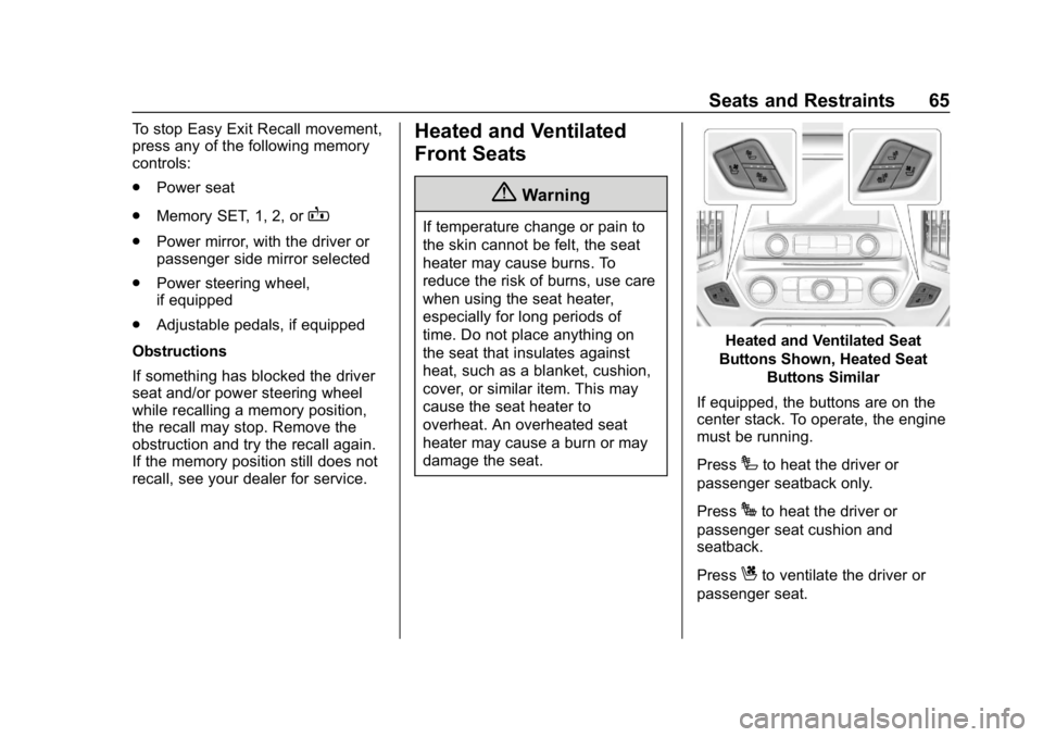 CHEVROLET SILVERADO 1500 Z71 2018 Owners Manual Chevrolet Silverado Owner Manual (GMNA-Localizing-U.S./Canada/Mexico-
11349200) - 2018 - CRC - 2/27/18
Seats and Restraints 65
To stop Easy Exit Recall movement,
press any of the following memory
cont CHEVROLET SILVERADO 1500 Z71 2018 Owners Manual Chevrolet Silverado Owner Manual (GMNA-Localizing-U.S./Canada/Mexico-
11349200) - 2018 - CRC - 2/27/18
Seats and Restraints 65
To stop Easy Exit Recall movement,
press any of the following memory
cont