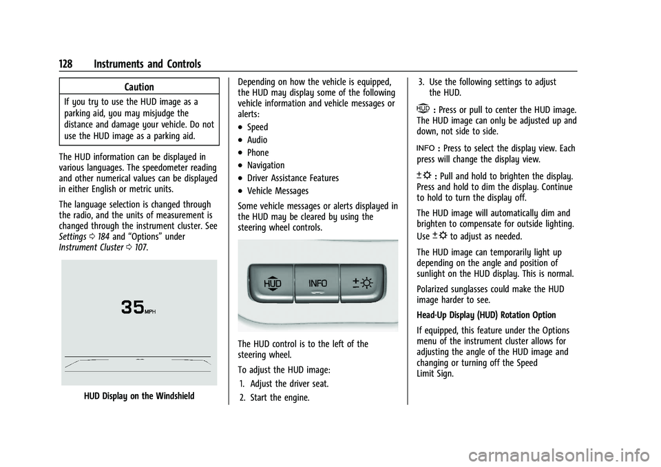 CHEVROLET SILVERADO 2500 2022 Owners Manual Chevrolet Silverado 2500 HD/3500 HD Owner Manual (GMNA-Localizing-U.
S./Canada/Mexico-15546003) - 2022 - CRC - 5/12/21
128 Instruments and Controls
Caution
If you try to use the HUD image as a
parking CHEVROLET SILVERADO 2500 2022 Owners Manual Chevrolet Silverado 2500 HD/3500 HD Owner Manual (GMNA-Localizing-U.
S./Canada/Mexico-15546003) - 2022 - CRC - 5/12/21
128 Instruments and Controls
Caution
If you try to use the HUD image as a
parking