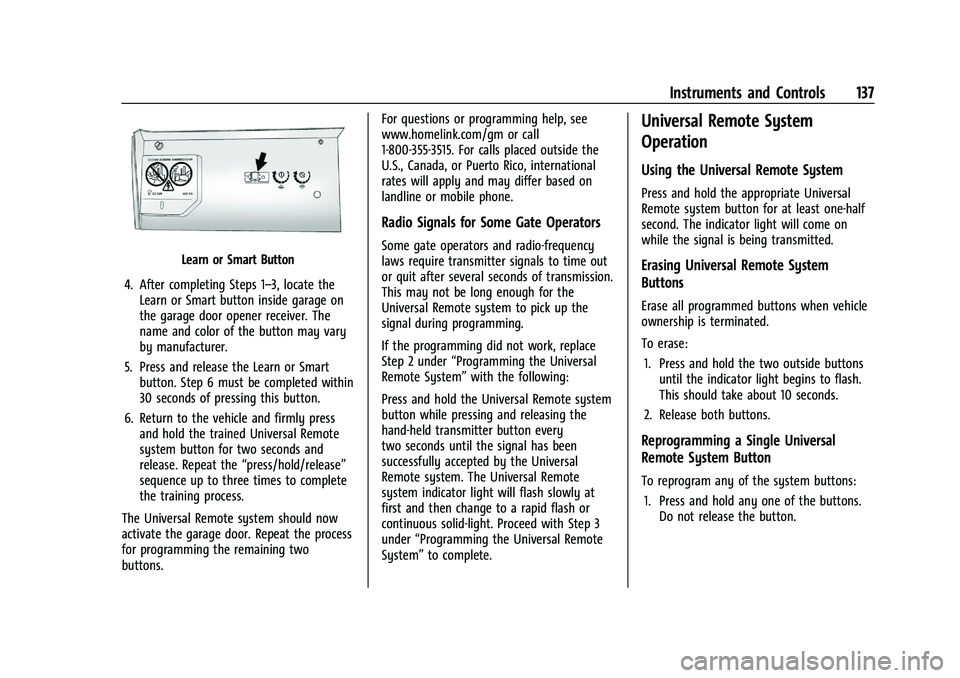 CHEVROLET SILVERADO 2500 2022 Owners Manual Chevrolet Silverado 2500 HD/3500 HD Owner Manual (GMNA-Localizing-U.
S./Canada/Mexico-15546003) - 2022 - CRC - 5/12/21
Instruments and Controls 137
Learn or Smart Button
4. After completing Steps 1– CHEVROLET SILVERADO 2500 2022 Owners Manual Chevrolet Silverado 2500 HD/3500 HD Owner Manual (GMNA-Localizing-U.
S./Canada/Mexico-15546003) - 2022 - CRC - 5/12/21
Instruments and Controls 137
Learn or Smart Button
4. After completing Steps 1–