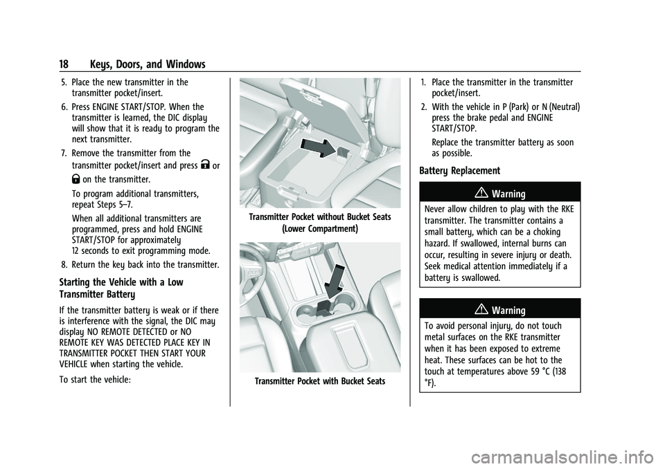 CHEVROLET SILVERADO 2500 2022 Owners Manual Chevrolet Silverado 2500 HD/3500 HD Owner Manual (GMNA-Localizing-U.
S./Canada/Mexico-15546003) - 2022 - CRC - 5/12/21
18 Keys, Doors, and Windows
5. Place the new transmitter in thetransmitter pocket CHEVROLET SILVERADO 2500 2022 Owners Manual Chevrolet Silverado 2500 HD/3500 HD Owner Manual (GMNA-Localizing-U.
S./Canada/Mexico-15546003) - 2022 - CRC - 5/12/21
18 Keys, Doors, and Windows
5. Place the new transmitter in thetransmitter pocket