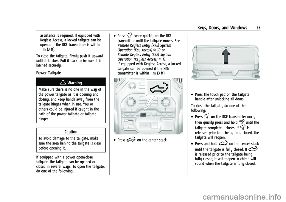 CHEVROLET SILVERADO 2500 2022 Owners Manual Chevrolet Silverado 2500 HD/3500 HD Owner Manual (GMNA-Localizing-U.
S./Canada/Mexico-15546003) - 2022 - CRC - 5/12/21
Keys, Doors, and Windows 25
assistance is required. If equipped with
Keyless Acce CHEVROLET SILVERADO 2500 2022 Owners Manual Chevrolet Silverado 2500 HD/3500 HD Owner Manual (GMNA-Localizing-U.
S./Canada/Mexico-15546003) - 2022 - CRC - 5/12/21
Keys, Doors, and Windows 25
assistance is required. If equipped with
Keyless Acce