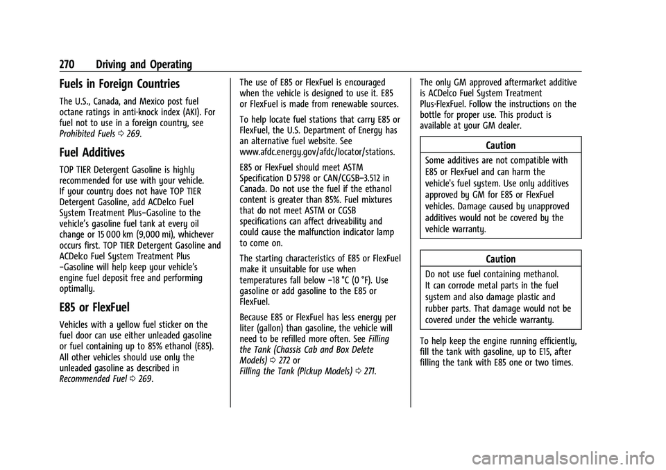 CHEVROLET SILVERADO 2500 2022 Owners Manual Chevrolet Silverado 2500 HD/3500 HD Owner Manual (GMNA-Localizing-U.
S./Canada/Mexico-15546003) - 2022 - CRC - 5/5/21
270 Driving and Operating
Fuels in Foreign Countries
The U.S., Canada, and Mexico CHEVROLET SILVERADO 2500 2022 Owners Manual Chevrolet Silverado 2500 HD/3500 HD Owner Manual (GMNA-Localizing-U.
S./Canada/Mexico-15546003) - 2022 - CRC - 5/5/21
270 Driving and Operating
Fuels in Foreign Countries
The U.S., Canada, and Mexico