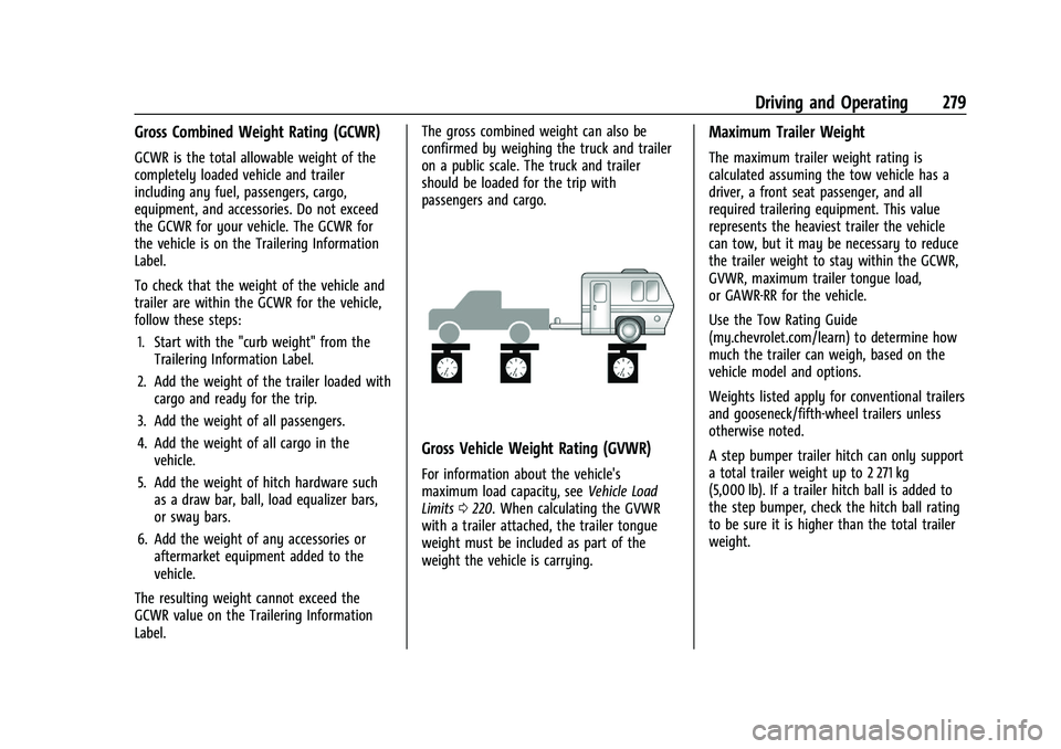 CHEVROLET SILVERADO 2500 2022  Owners Manual Chevrolet Silverado 2500 HD/3500 HD Owner Manual (GMNA-Localizing-U.
S./Canada/Mexico-15546003) - 2022 - CRC - 5/5/21
Driving and Operating 279
Gross Combined Weight Rating (GCWR)
GCWR is the total al