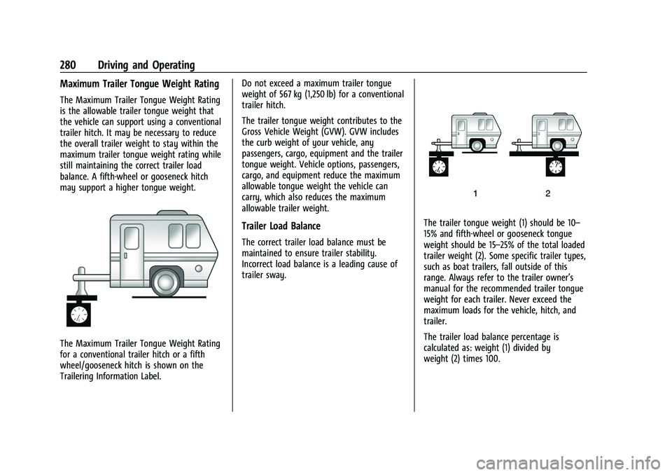 CHEVROLET SILVERADO 2500 2022  Owners Manual Chevrolet Silverado 2500 HD/3500 HD Owner Manual (GMNA-Localizing-U.
S./Canada/Mexico-15546003) - 2022 - CRC - 5/5/21
280 Driving and Operating
Maximum Trailer Tongue Weight Rating
The Maximum Trailer