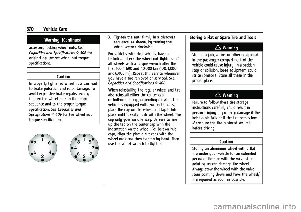 CHEVROLET SILVERADO 2500 2022  Owners Manual Chevrolet Silverado 2500 HD/3500 HD Owner Manual (GMNA-Localizing-U.
S./Canada/Mexico-15546003) - 2022 - CRC - 5/5/21
370 Vehicle Care
Warning (Continued)
accessory locking wheel nuts. See
Capacities 
