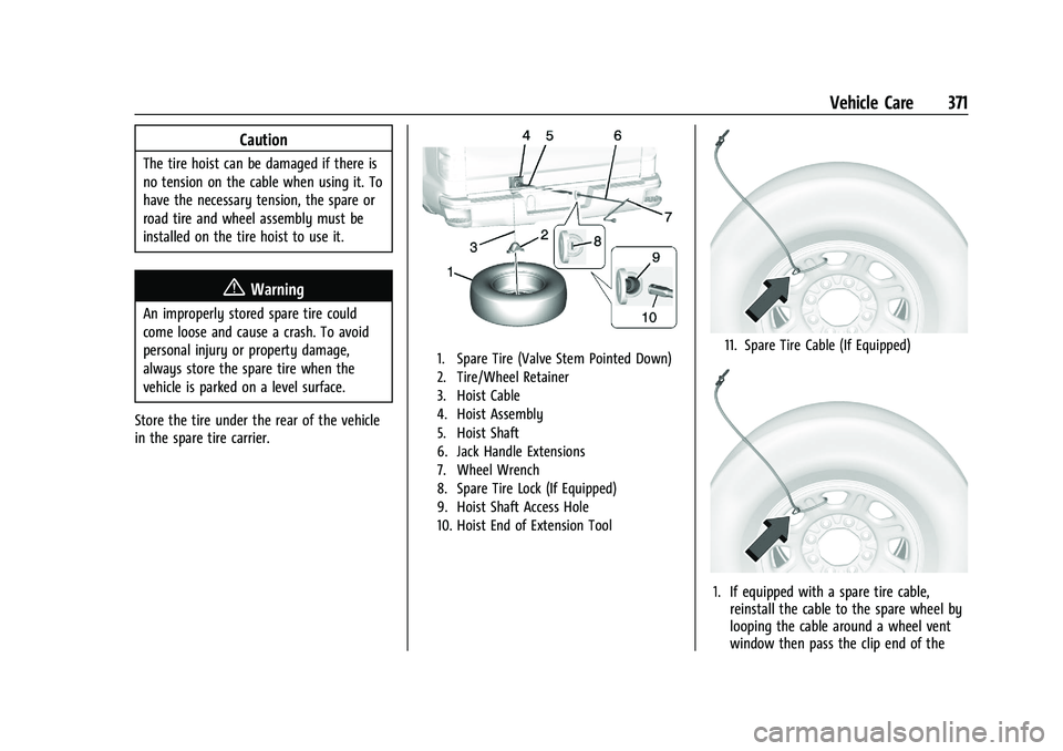 CHEVROLET SILVERADO 2500 2022  Owners Manual Chevrolet Silverado 2500 HD/3500 HD Owner Manual (GMNA-Localizing-U.
S./Canada/Mexico-15546003) - 2022 - CRC - 5/5/21
Vehicle Care 371
Caution
The tire hoist can be damaged if there is
no tension on t