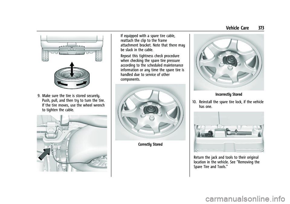 CHEVROLET SILVERADO 2500 2022  Owners Manual Chevrolet Silverado 2500 HD/3500 HD Owner Manual (GMNA-Localizing-U.
S./Canada/Mexico-15546003) - 2022 - CRC - 5/5/21
Vehicle Care 373
9. Make sure the tire is stored securely.Push, pull, and then try